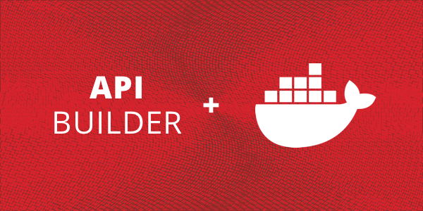 Blog-600x300-APIBuilder-Docker API Builder and Docker