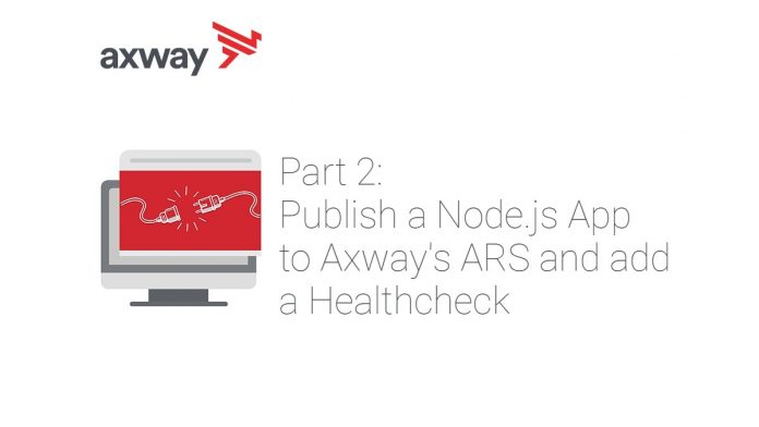 Publish a Node.js App to Axway's ARS Publish a Node.js App to Axway's ARS