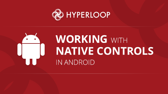 blog-572x320-HL-working-with-native-controls-in-android-A