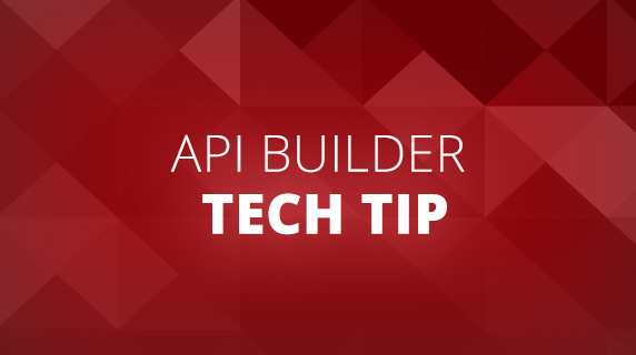 blog-572x320-Tech-Tip-API-Builder