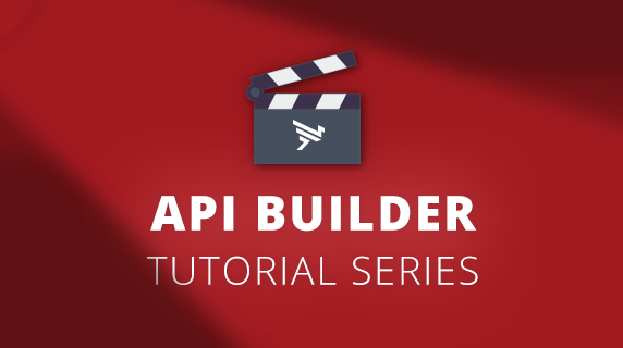 blog-572x320-vid-tip-api-builder-tutorial-series